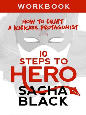 cover image of 10 Steps to Hero--How to Craft a Kickass Protagonist